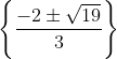 \left \{ \frac{-2\pm {\sqrt{19}}}{3} \right \}